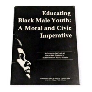 1988 Educating Black Male Youth A Moral & Civic Imperative New Orleans School